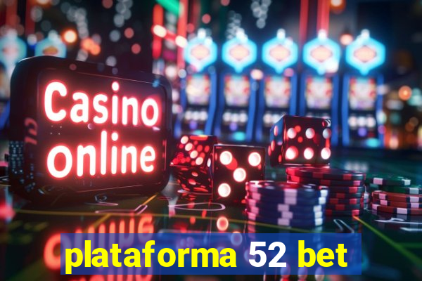 plataforma 52 bet